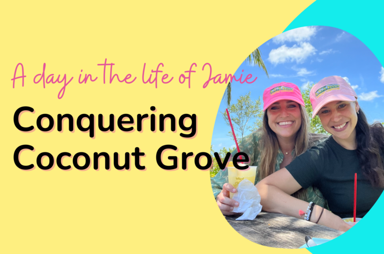 A Day in the Life of Jamie: Conquering Coconut Grove, Miami