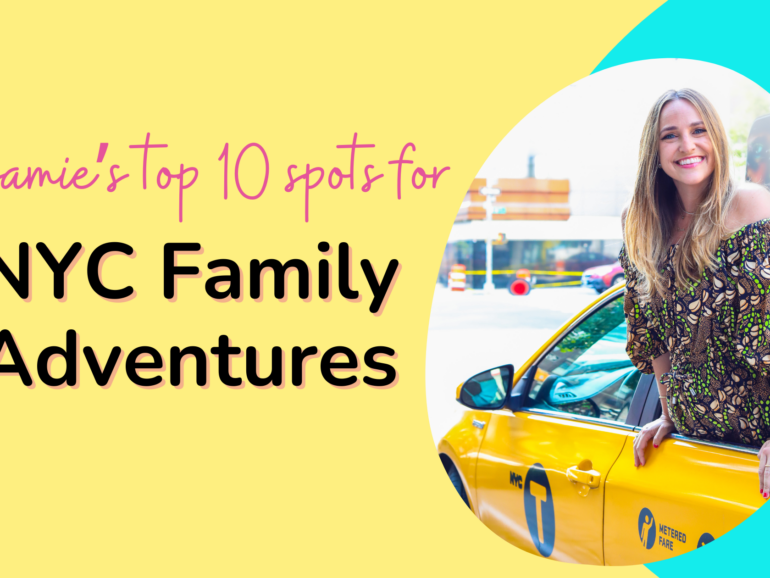 Jamie’s Top 10 Spots for NYC Family Adventures