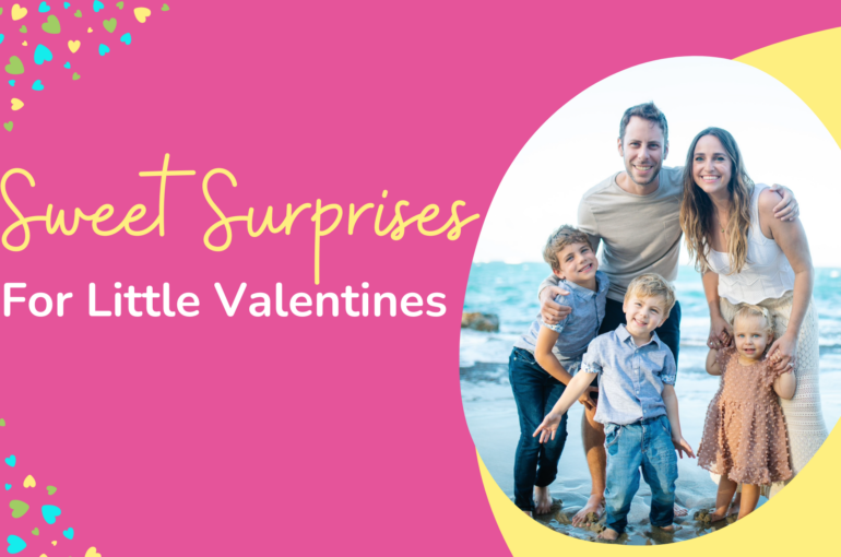 Sweet Surprises for Little Valentines